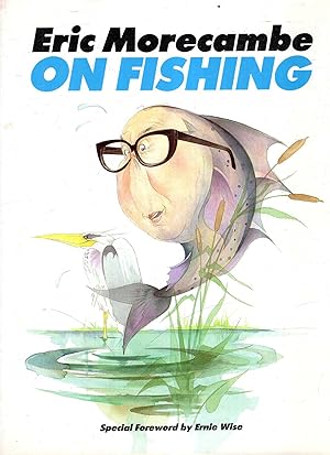 Seller image for Eric Morecambe on Fishing for sale by Pendleburys - the bookshop in the hills