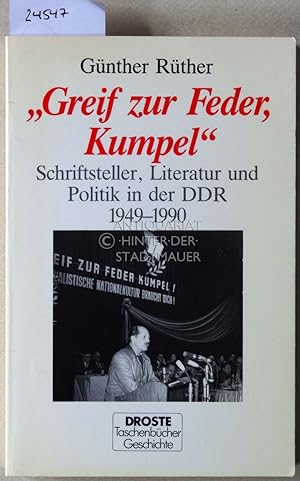 Greif zur Feder, Kumpel: Schriftsteller, Literatur und Politik in der DDR, 1949-1990.