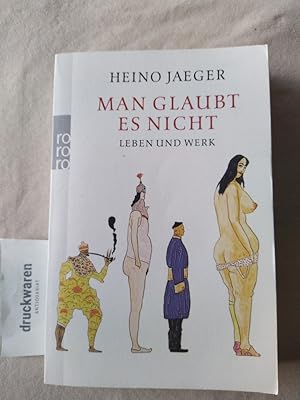 Bild des Verkufers fr Man glaubt es nicht. Leben und Werk. [Mit einem Essay von Christian Meurer]. zum Verkauf von Druckwaren Antiquariat