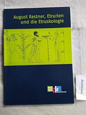 August Kestner, Etrurien und die Etruskologie. [Mit einem Beitrag von Christian E. Loeben].