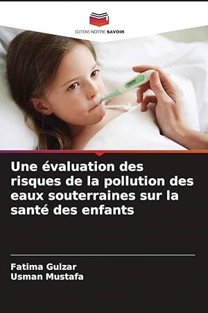 Bild des Verkufers fr Une valuation des risques de la pollution des eaux souterraines sur la sant des enfants zum Verkauf von moluna