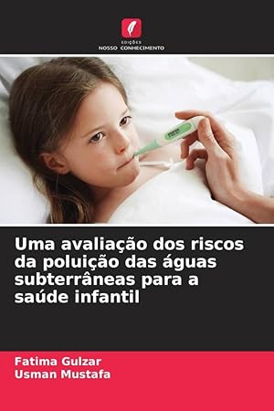 Bild des Verkufers fr Uma avaliao dos riscos da poluio das guas subterrneas para a sade infantil zum Verkauf von moluna