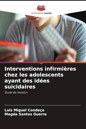 Seller image for Interventions infirmires chez les adolescents ayant des ides suicidaires for sale by moluna