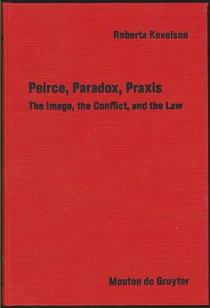 Seller image for PEIRCE, PARADOX, PRAXIS The Image, the Conflict, and the Law for sale by Easton's Books, Inc.