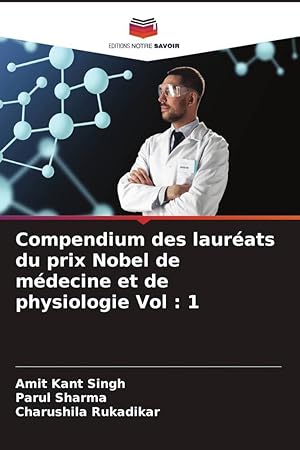 Bild des Verkufers fr Compendium des laurats du prix Nobel de mdecine et de physiologie Vol : 1 zum Verkauf von moluna