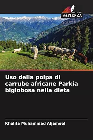 Bild des Verkufers fr Uso della polpa di carrube africane Parkia biglobosa nella dieta zum Verkauf von moluna