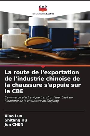 Bild des Verkufers fr La route de l\ exportation de l\ industrie chinoise de la chaussure s\ appuie sur le CBE zum Verkauf von moluna