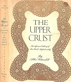 Seller image for The Upper Crust: An Informal History Of New York's Highest Society for sale by The Cary Collection