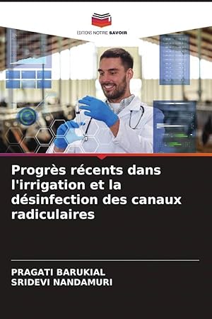 Bild des Verkufers fr Progrs rcents dans l\ irrigation et la dsinfection des canaux radiculaires zum Verkauf von moluna
