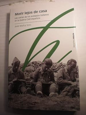 Immagine del venditore per Morir lejos de casa. Las cartas de los soldados italianos en la Guerra Civil Espaola venduto da Librera Antonio Azorn