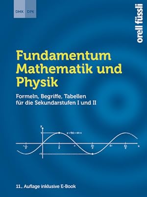 Fundamentum Mathematik und Physik Formeln, Begriffe, Tabellen für die Sekundarstufen I und II