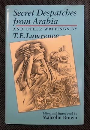 Seller image for Secret Despatches from Arabia and other writings by T.E. Lawrence for sale by The Groaning Board