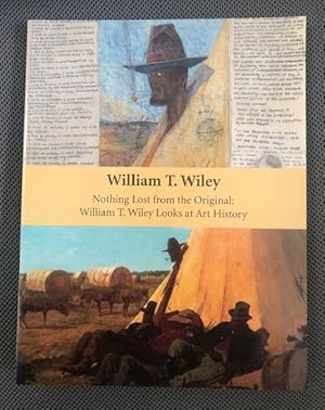 Image du vendeur pour William T. Wiley: Nothing Lost from the Original mis en vente par The Groaning Board