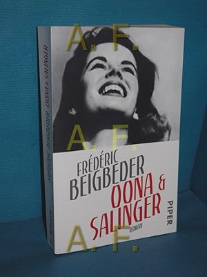 Seller image for Oona & Salinger : Roman. Frdric Beigbeder , aus dem Franzsischen von Tobias Scheffel / Piper , 30904 for sale by Antiquarische Fundgrube e.U.