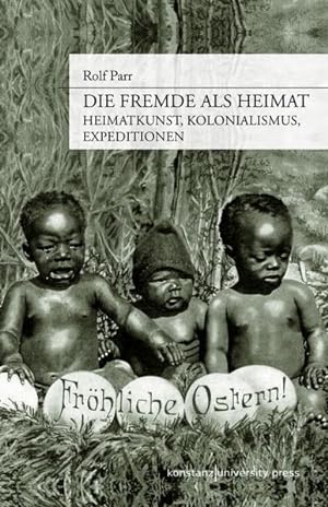 Bild des Verkäufers für Die Fremde als Heimat. Heimatkunst, Kolonialismus, Expeditionen zum Verkauf von Studibuch