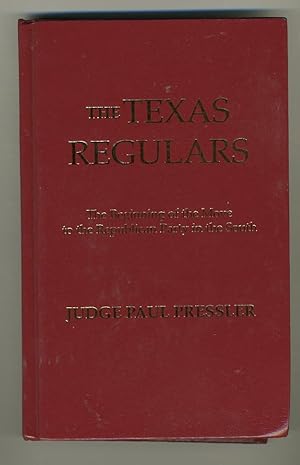 Seller image for THE TEXAS REGULARS: THE BEGINNING OF THE MOVE TO THE REPUBLICAN PARTY IN THE SOUTH for sale by Daniel Liebert, Bookseller
