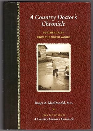 Image du vendeur pour A Country Doctor's Chronicle: Further Tales from the North Woods mis en vente par Lake Country Books and More