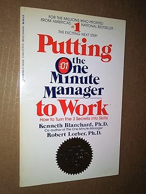 Image du vendeur pour Putting the One Minute Manager to Work - how to Turn the 3 Secrets in Skills mis en vente par Livresse