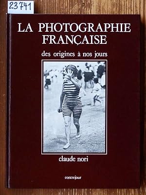 La Photographie française des origines à nos jours.