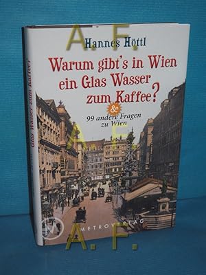 Bild des Verkufers fr Warum gibt's in Wien ein Glas Wasser zum Kaffee? : & 99 andere Fragen zu Wien zum Verkauf von Antiquarische Fundgrube e.U.