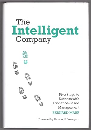 The Intelligent Company: Five Steps to Success with Evidence-Based Management