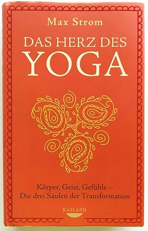Image du vendeur pour Das Herz des Yoga: Krper, Geist, Gefhle - Die drei Sulen der Transformation mis en vente par Volker Ziesing