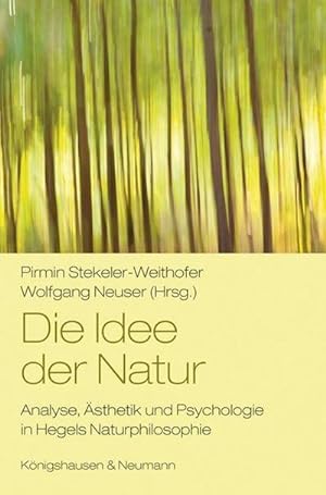 Bild des Verkufers fr Die Idee der Natur : Analyse, sthetik und Psychologie in Hegels Naturphilosophie zum Verkauf von AHA-BUCH GmbH