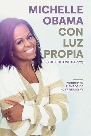 Seller image for Con luz propia. Vencer en tiempos de incertidumbre / The Light We Carry (Spanish Edition) by Obama, Michelle [Paperback ] for sale by booksXpress
