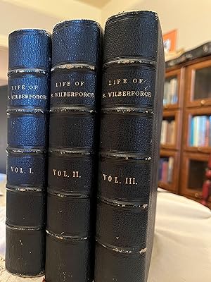 Life of the Right Reverend Samuel Wilberforce, D.D. : Lord Bishop of Oxford and afterwards of Win...