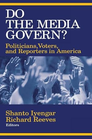 Immagine del venditore per Do the Media Govern? : Politicians, Voters, and Reporters in America venduto da AHA-BUCH GmbH
