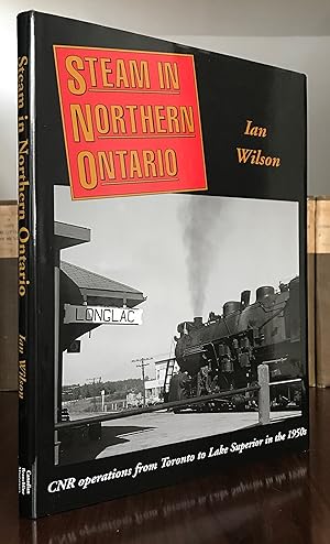 Steam in Northern Ontario : CNR Operations from Toronto to Lake Superior in the 1950s