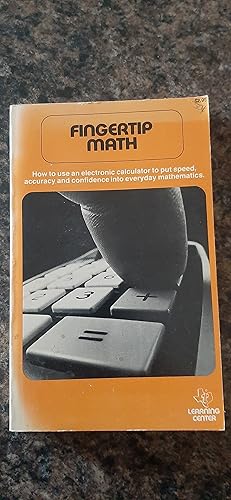 Seller image for Fingertip Math: How to Use an Electronic Calculator to Put Speed, Accuracy, and Confidence into Everyday Mathematics for sale by Darby Jones