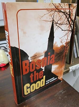 Image du vendeur pour Bosnia the Good: Tolerance and Tradition mis en vente par Atlantic Bookshop