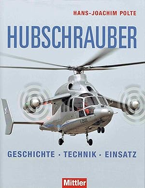 Bild des Verkufers fr Hubschrauber: Geschichte - Technik - Einsatz. zum Verkauf von Antiquariat Bernhardt