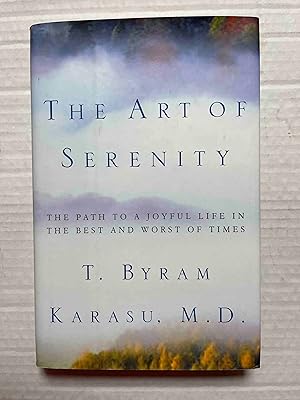 Imagen del vendedor de The Art of Serenity: The Path to a Joyful Life in the Best and Worst of Times a la venta por Jake's Place Books