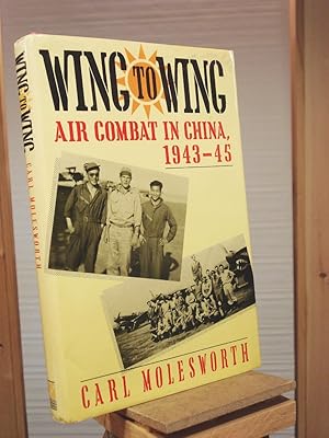 Imagen del vendedor de Wing to Wing: Air Combat in China, 1943-45 a la venta por Henniker Book Farm and Gifts