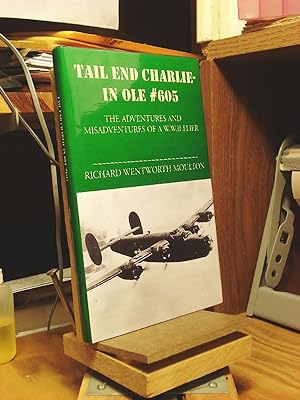 Seller image for Tail End Charlie-In Ole #605: The Adventures and Misadventures of a W.W.II Flier for sale by Henniker Book Farm and Gifts