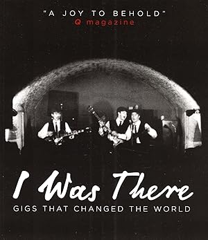 Image du vendeur pour I Was There : Gigs That Changed The World : mis en vente par Sapphire Books