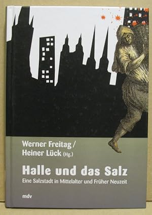 Immagine del venditore per Halle und das Salz. Eine Salzstadt in Mittelalter und Frher Neuzeit. (Forschungen zur hallischen Stadtgeschichte, Band 2) venduto da Nicoline Thieme