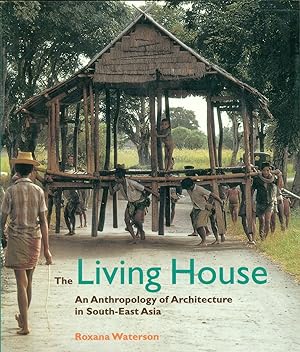 Image du vendeur pour The Living House: An Anthropology of Architecture in South-East Asia mis en vente par Don's Book Store