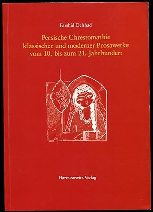 Persische Chrestomathie Klassicher Und Moderner Prosawerke Vom 10. Bis Zum 21. Jahrhundert Mit Au...