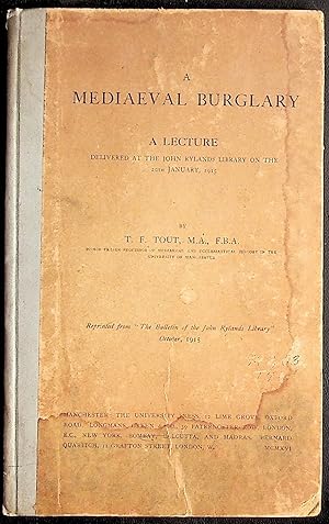 A Mediaeval Burglary. A Lecture delivered at the John Rylands Library on the 20th January, 1915. ...