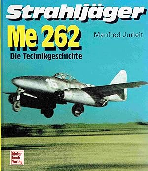 Bild des Verkufers fr Strahlenjger ME 262: Die Technikgeschichte. zum Verkauf von Antiquariat Bernhardt