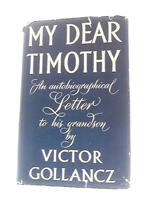 Bild des Verkufers fr My Dear Timothy: An Autobiographical Letter to His Grandson zum Verkauf von World of Rare Books
