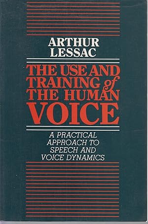 Seller image for Use and Training of the Human Voice: A Practical Approach to Speech and Voice Dynamics for sale by Robinson Street Books, IOBA