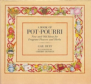 Seller image for A Book of Pot-Pourri ~ New and Old Ideas for Fragrant Flowers and Herbs for sale by Robinson Street Books, IOBA