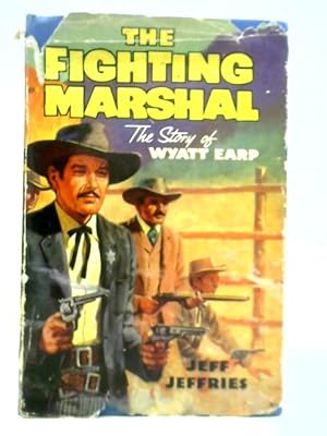Bild des Verkufers fr The Fighting Marshal: The Story of Wyatt Earp zum Verkauf von World of Rare Books