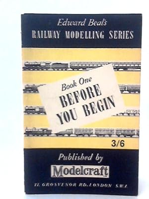 Image du vendeur pour Edward Beal's Railway Modelling Series, Book One: Before You Begin mis en vente par World of Rare Books