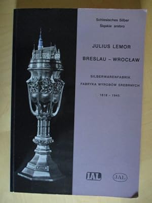 Breslau - Wroclaw. Silberwarenfabrik - Fabryka Wyrobów Srebrnych 1818-1945. Schlesisches Silber -...