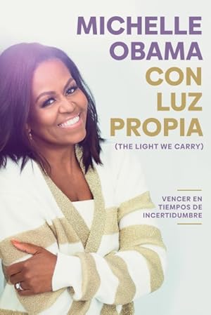 Seller image for Con luz propia/ The Light We Carry : Vencer en tiempos de incertidumbre/ Overcoming in Uncertain Times -Language: spanish for sale by GreatBookPrices